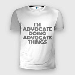 Мужская спорт-футболка I am doing advocate things