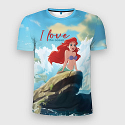 Мужская спорт-футболка Ariel I love the ocean - русалка - beautiful big p
