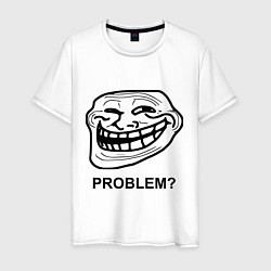 Футболка хлопковая мужская Trollface. Problem? Проблемы?, цвет: белый