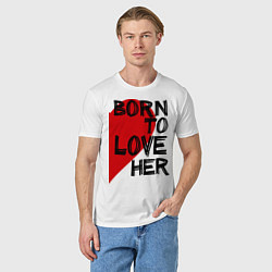 Футболка хлопковая мужская Born to love her, цвет: белый — фото 2