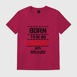 Футболка хлопковая мужская Born to be an ARMY BTS, цвет: маджента