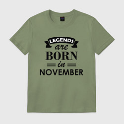 Футболка хлопковая мужская Legends are born in November, цвет: авокадо