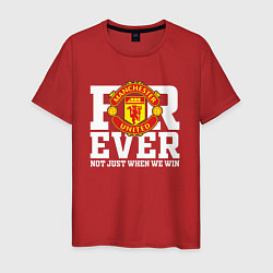Футболка хлопковая мужская Manchester United FOREVER NOT JUST WHEN WE WIN, цвет: красный