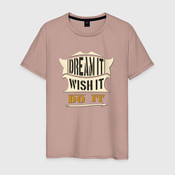 Футболка хлопковая мужская Dream it, Wish it, Do it, цвет: пыльно-розовый