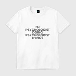 Футболка хлопковая мужская Im doing psychologist things, цвет: белый