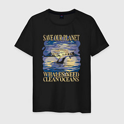 Мужская футболка Save our planet whales need clean oceans