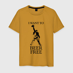 Мужская футболка I want to beer free, Queen