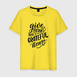 Мужская футболка Леттеринг Give thanks whith a grateful heart