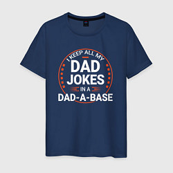 Мужская футболка I keep all my dad jokes in a dad a base