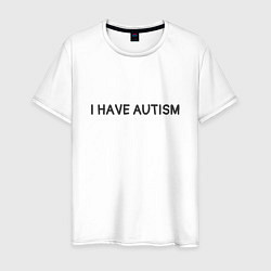 Мужская футболка I have autism мем