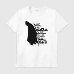 Футболка хлопковая мужская Я не говорю что я Бэтмен, цвет: белый