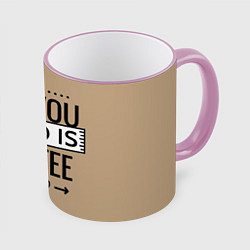 Кружка 3D All you need is coffee, цвет: 3D-розовый кант