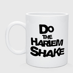 Кружка керамическая Do the harlem shake надпись, цвет: белый