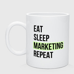 Кружка керамическая Eat Sleep Marketing Repeat, цвет: белый