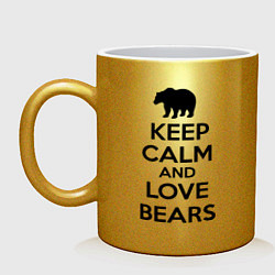 Кружка керамическая Keep Calm & Love Bears, цвет: золотой