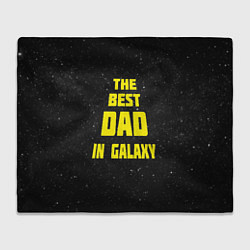 Плед The Best Dad in Galaxy