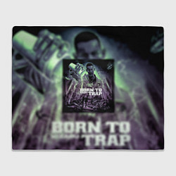 Плед флисовый Born To Trap Kizaru Альбом Кизару, цвет: 3D-велсофт