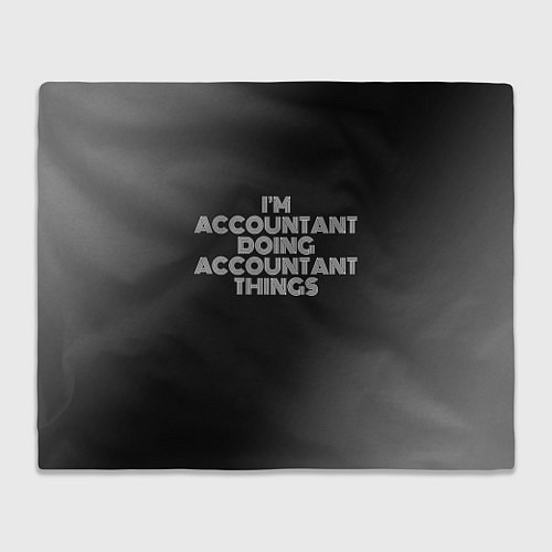 Плед Im accountant doing accountant things: на темном / 3D-Велсофт – фото 1