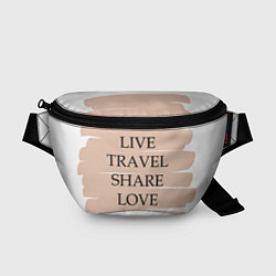 Поясная сумка Live travel share love, цвет: 3D-принт