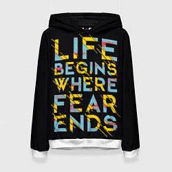 Женская толстовка Life Begins Where Fear Ends