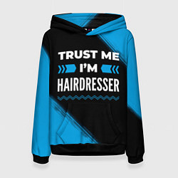 Женская толстовка Trust me Im hairdresser dark