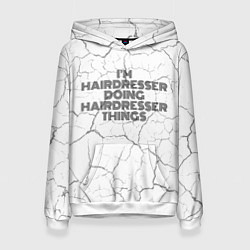 Толстовка-худи женская I am doing hairdresser things, цвет: 3D-белый