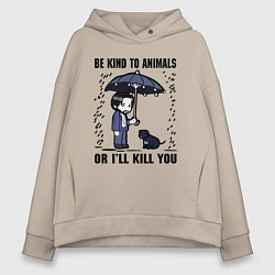 Женское худи оверсайз Be kind to animals or I'll kil