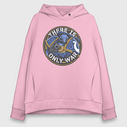 Толстовка оверсайз женская There is only war арт, цвет: светло-розовый