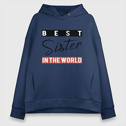 Толстовка оверсайз женская Best Sister in the World, цвет: тёмно-синий