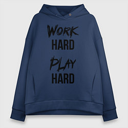 Толстовка оверсайз женская Work hard Play hard, цвет: тёмно-синий