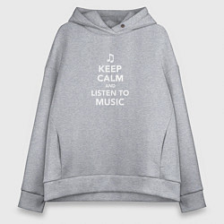 Женское худи оверсайз Keep Calm and Listen To Music