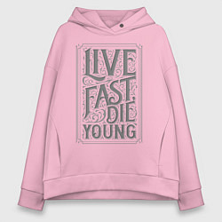 Женское худи оверсайз Live fast, die young