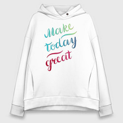 Женское худи оверсайз Make today great, настроение