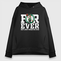 Женское худи оверсайз FOREVER NOT JUST WHEN WE WIN, BOSTON CELTICS, БОСТ