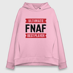 Женское худи оверсайз FNAF: таблички Ultimate и Best Player