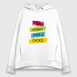 Толстовка оверсайз женская You always have a choice-quote, цвет: белый