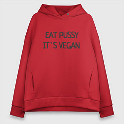 Толстовка оверсайз женская EAT PUSSY, ITS VEGAN, цвет: красный