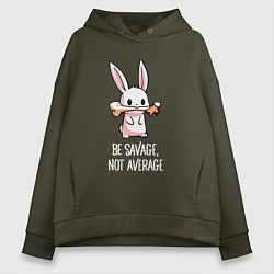 Женское худи оверсайз Be savage, not average