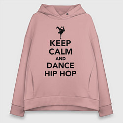 Женское худи оверсайз Keep calm and dance hip hop