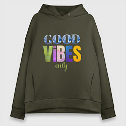 Толстовка оверсайз женская  Good vibes only, цвет: хаки