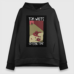 Женское худи оверсайз Tom Waits - Closing Time
