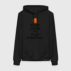 Женская толстовка-худи Keep Calm & Play Basketball