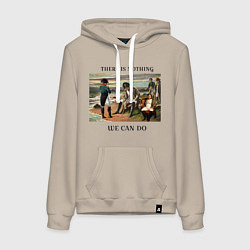 Толстовка-худи хлопковая женская There is nothing we can do, цвет: миндальный