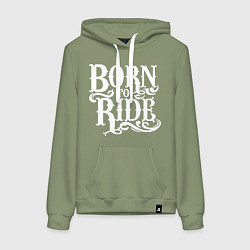 Толстовка-худи хлопковая женская Born to ride - рожденный ездить, цвет: авокадо