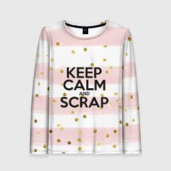 Женский лонгслив Keep Calm & Scrap