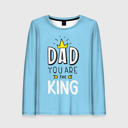 Женский лонгслив Dad you are the King