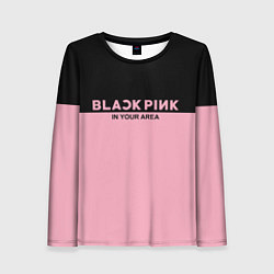 Лонгслив женский Black Pink: In Your Area, цвет: 3D-принт