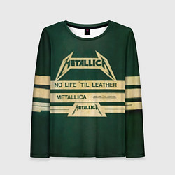 Лонгслив женский No Life til Leather - Metallica, цвет: 3D-принт