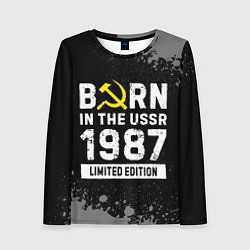 Лонгслив женский Born In The USSR 1987 year Limited Edition, цвет: 3D-принт