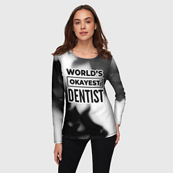Лонгслив женский Worlds okayest dentist - white, цвет: 3D-принт — фото 2